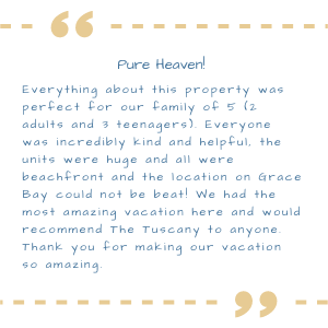 Guest testimonial of the Tuscany Resort on Grace Bay Beach.